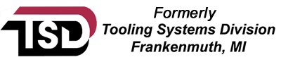 Formerly TSD - Tooling Systems Division of Frankenmuth, Michigan.